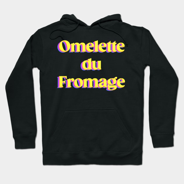 Omelette du Fromage Hoodie by hermesthebrand